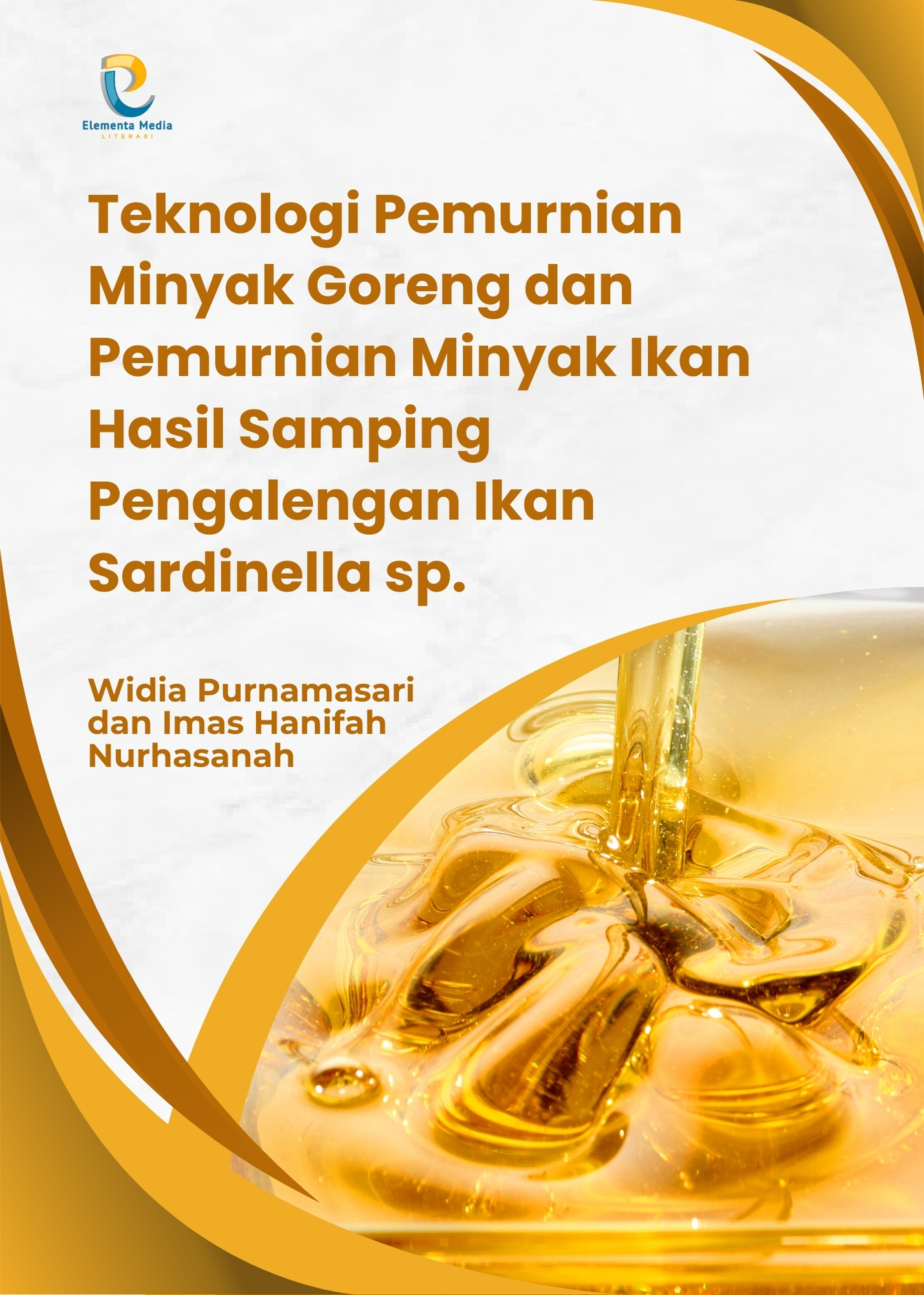 Teknologi Pemurnian Minyak Goreng dan Pemurnian Minyak Ikan Hasil Samping Pengalengan Ikan Sardinella sp.